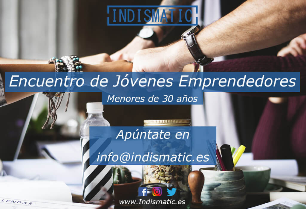 Lee más sobre el artículo Indismatic organiza encuentros para jóvenes emprendedores menores de 30 años